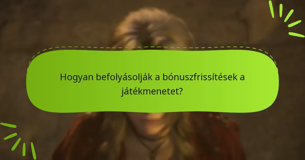 Hogyan befolyásolják a bónuszfrissítések a játékmenetet?