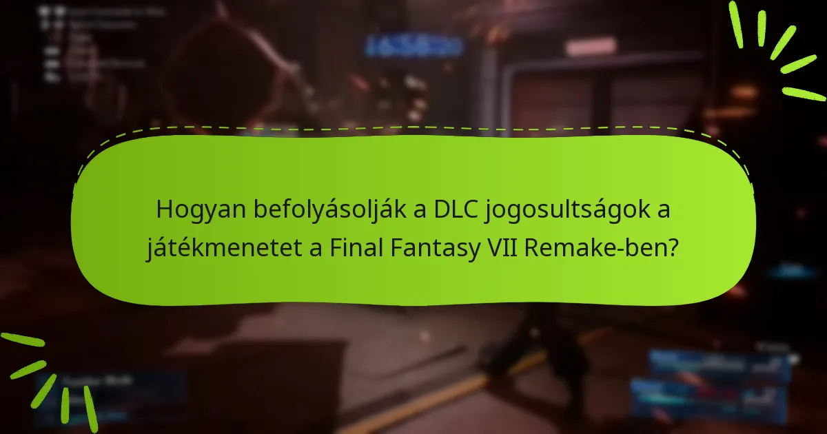 Hogyan férhetek hozzá a DLC jogosultságaimhoz a Final Fantasy VII Remake-ben?