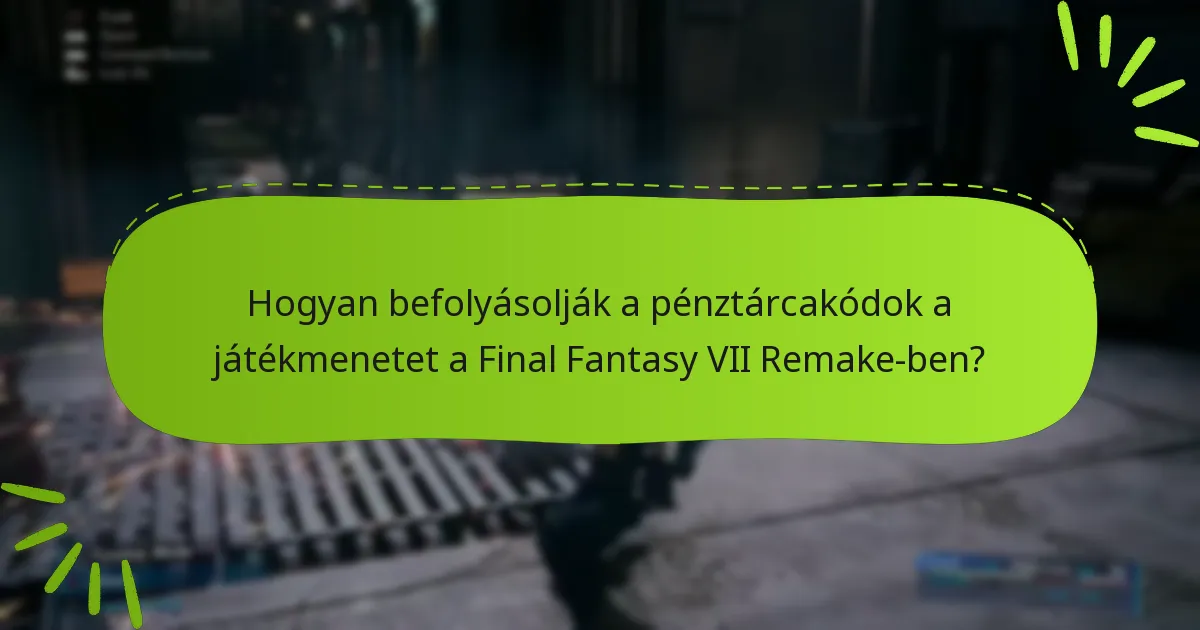 Hogyan válthatom be a pénztárcakódokat a Final Fantasy VII Remake-ben?