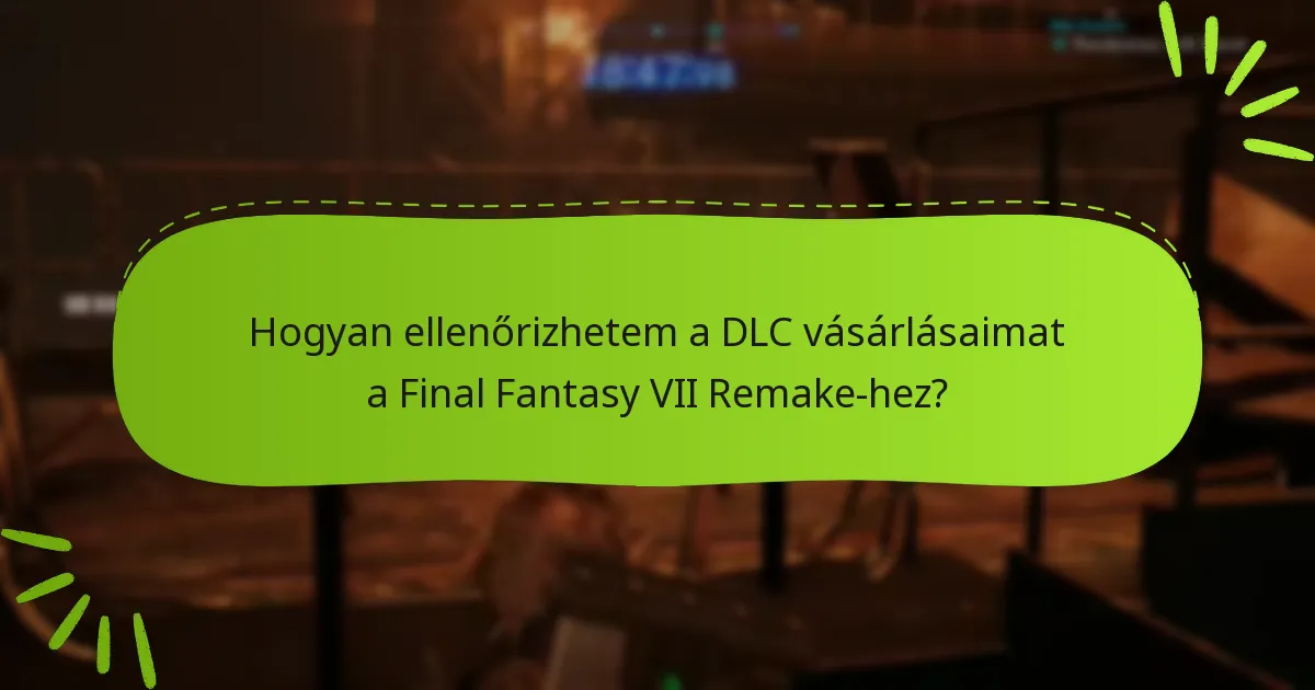 Hogyan ellenőrizhetem a DLC vásárlásaimat a Final Fantasy VII Remake-hez?