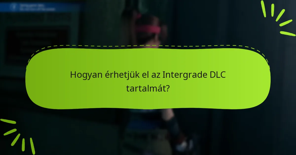 Mik a legújabb frissítések a Final Fantasy VII Remake: Intergrade DLC-hez?