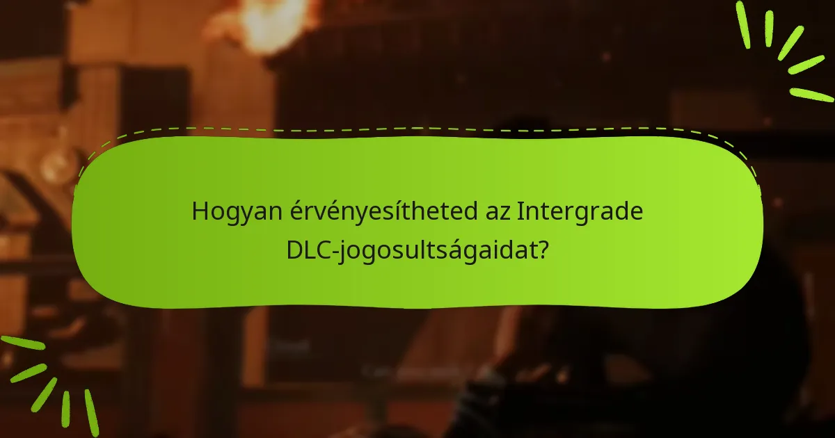 Kik jogosultak az Intergrade DLC-jogosultságok érvényesítésére?