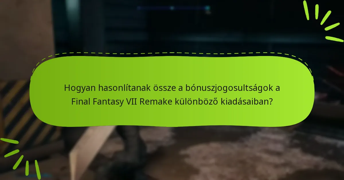 Hogyan igényelhetem a bónuszjogosultságaimat a Final Fantasy VII Remake-ben?