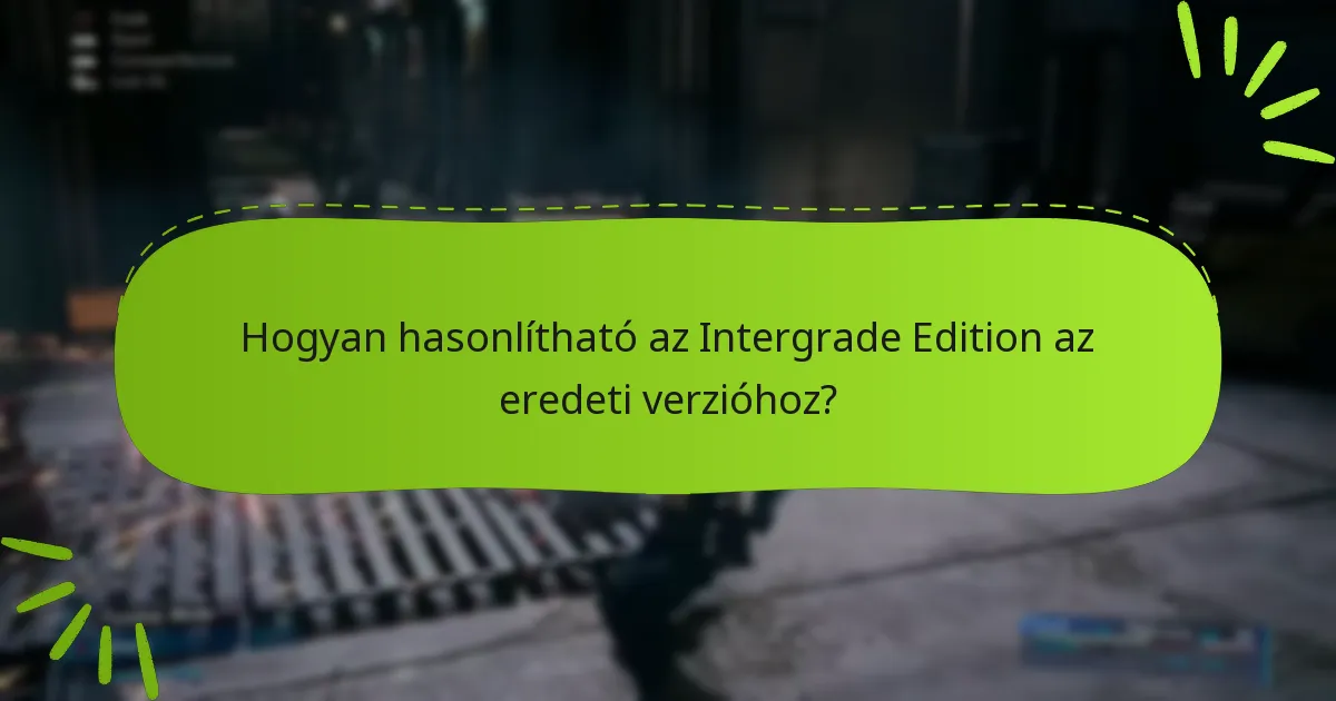 Hogyan hasonlítható az Intergrade Edition az eredeti verzióhoz?