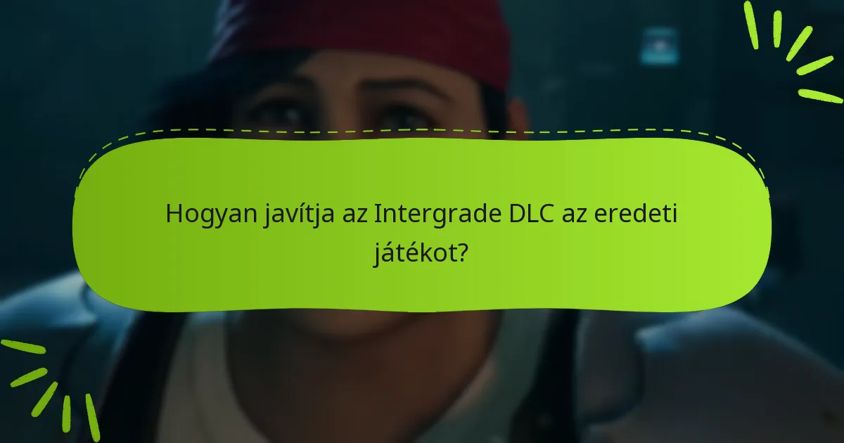 Hogyan illeszkedik az Intergrade DLC a szélesebb Final Fantasy VII narratívába?