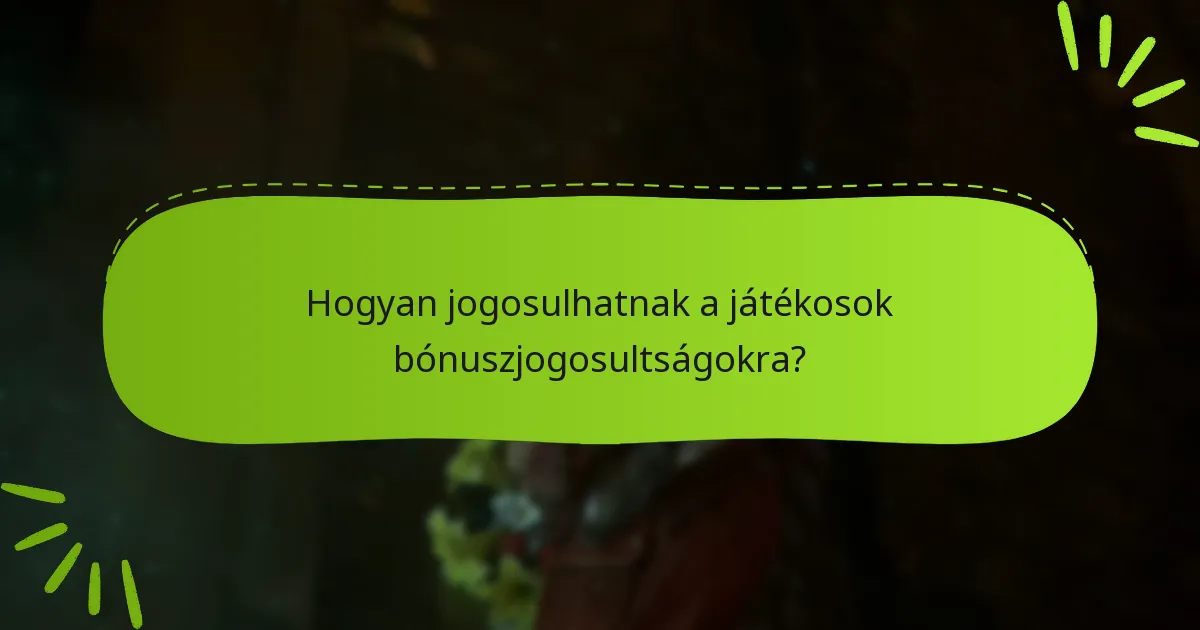 Hogyan jogosulhatnak a játékosok bónuszjogosultságokra?