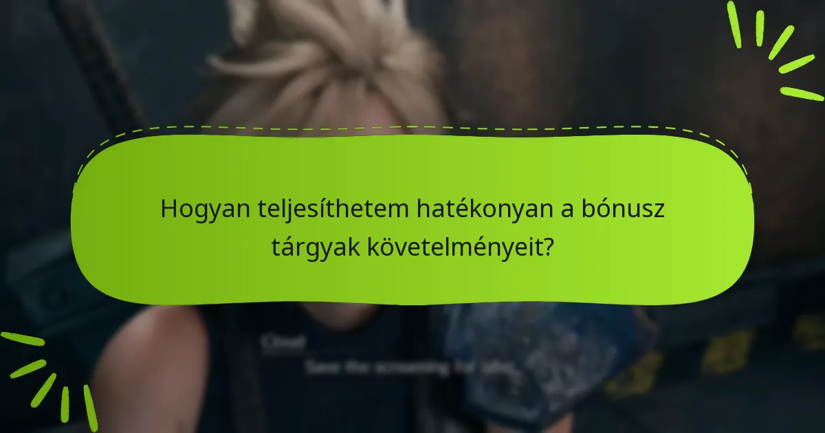 Mik a követelmények a bónusz tárgyak feloldásához?