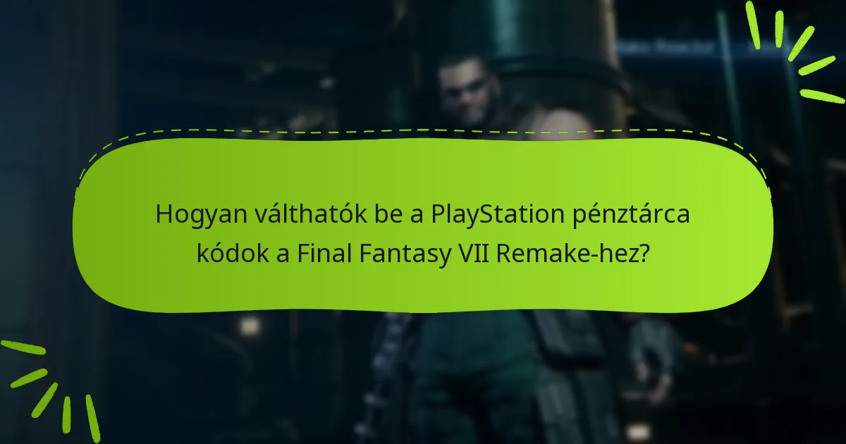Hogyan válthatók be a PlayStation pénztárca kódok a Final Fantasy VII Remake-hez?