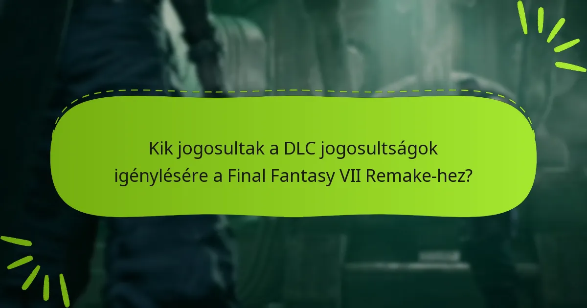 Milyen hibaelhárítási lépéseket tehetek, ha problémákba ütközöm a DLC igénylésénél?