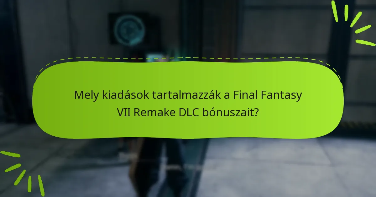 Mik a különbségek a Final Fantasy VII Remake DLC ajánlatai között?