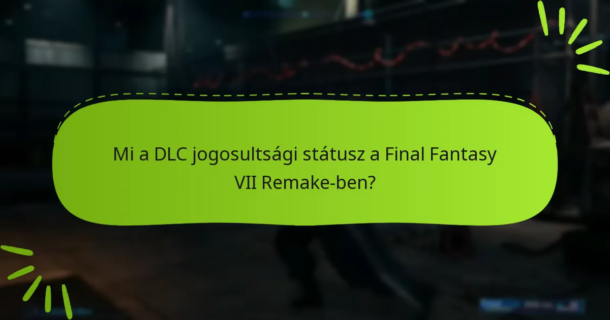 Milyen DLC csomagok érhetők el a Final Fantasy VII Remake-hez?