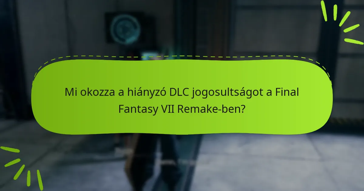 Mik a legfrissebb frissítések a DLC jogosultsági problémákkal kapcsolatban?