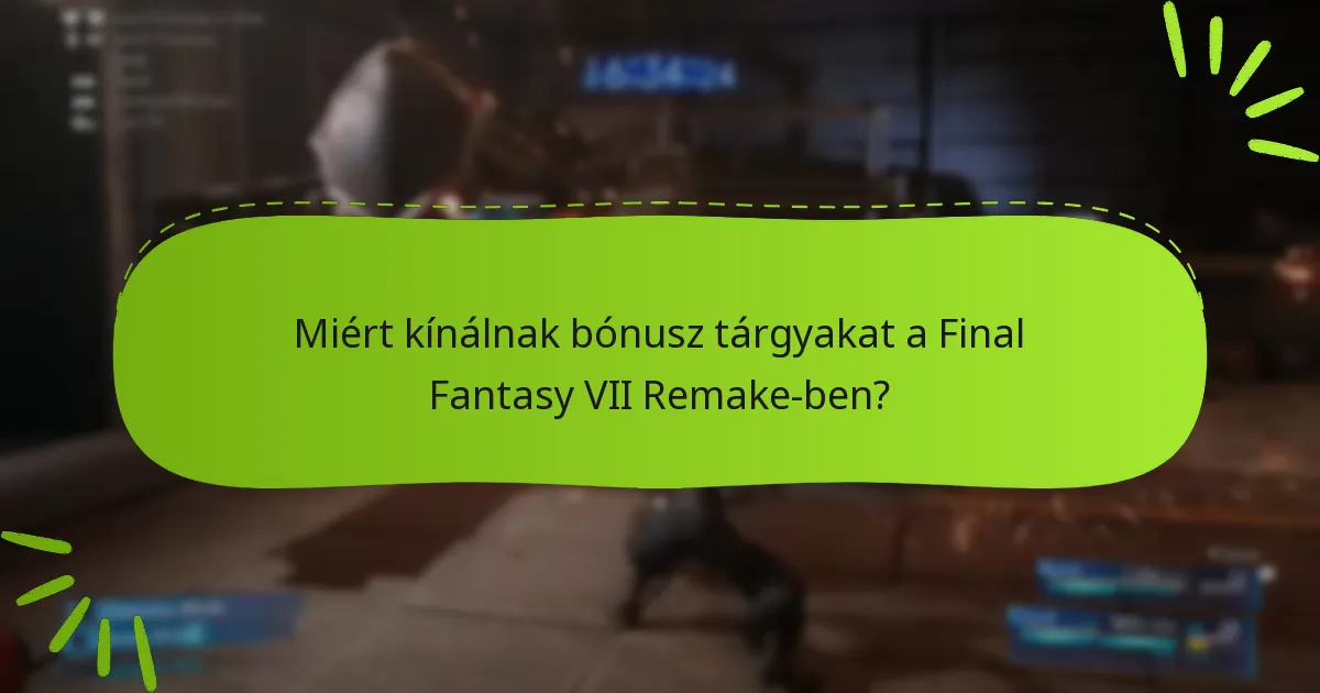 Milyen típusú bónusz tárgyak érhetők el a Final Fantasy VII Remake-ben?