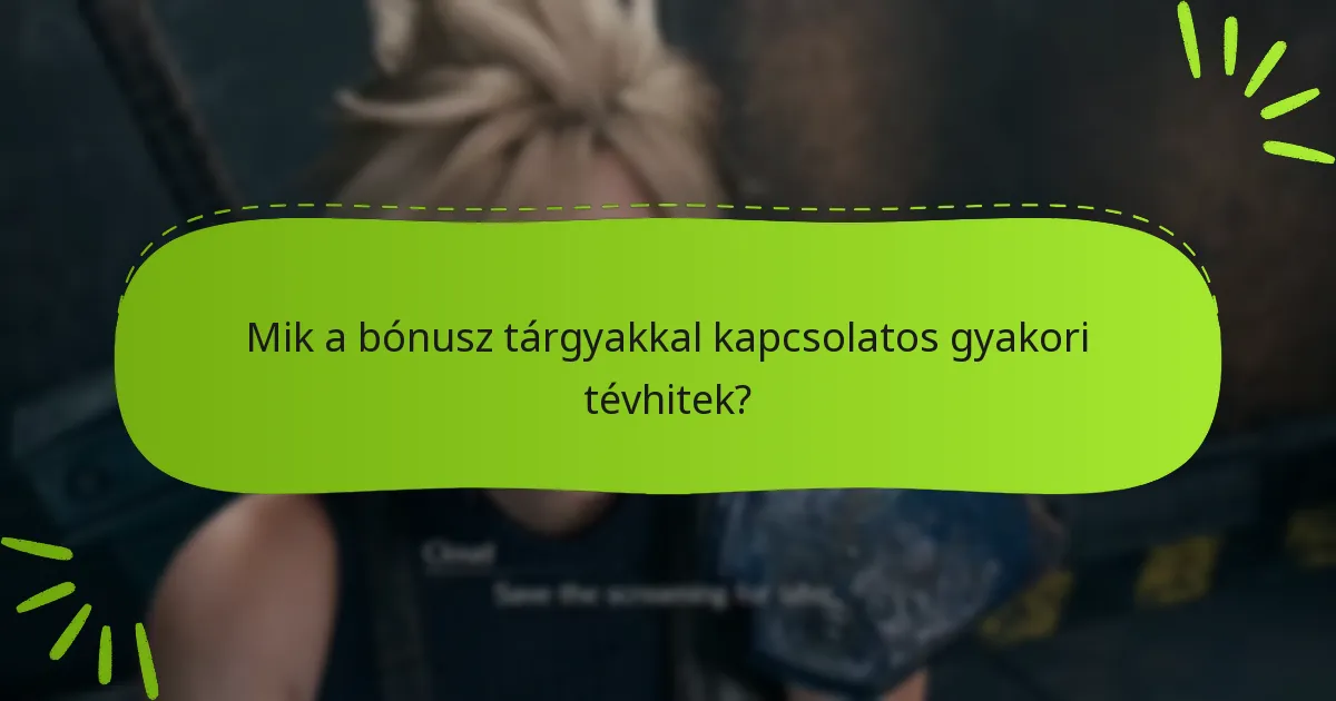 Mik a bónusz tárgyakkal kapcsolatos gyakori tévhitek?