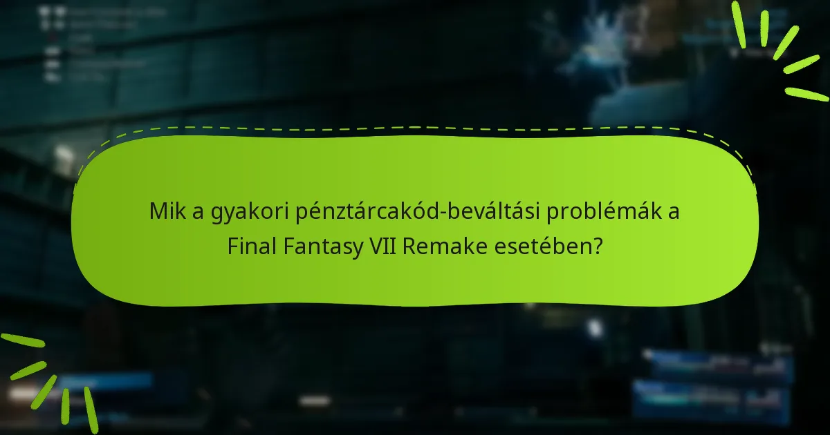 Mely gyakori hibákat érdemes elkerülni a pénztárcakódok beváltásakor?