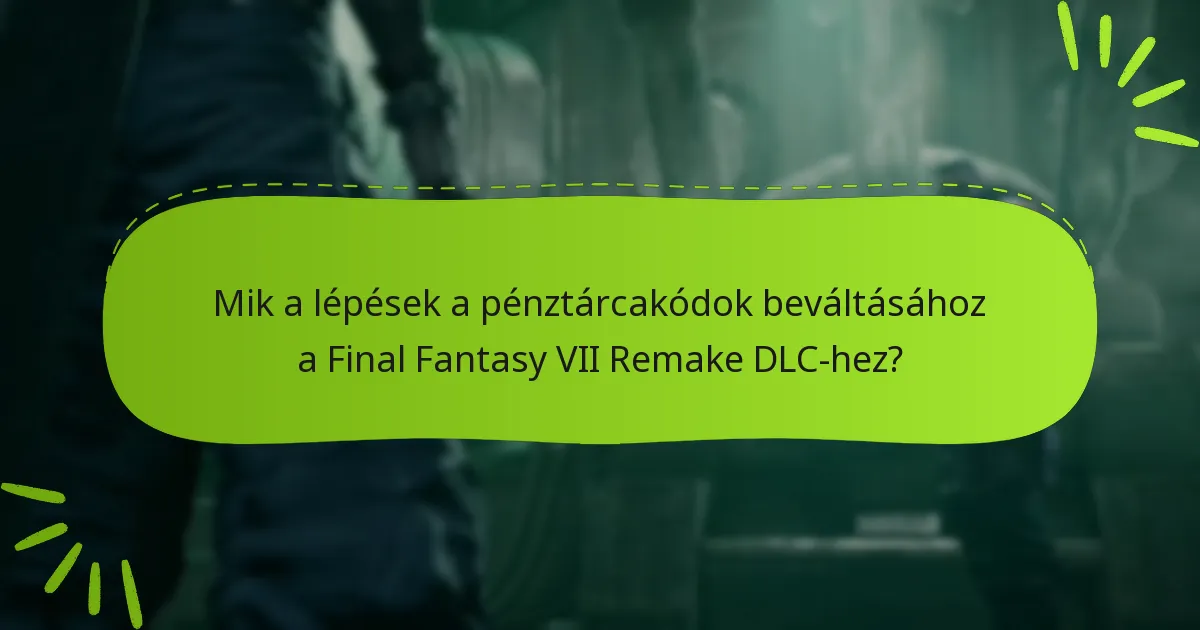 Mik a leggyakrabban feltett kérdések a pénztárcakód beváltásával kapcsolatban?
