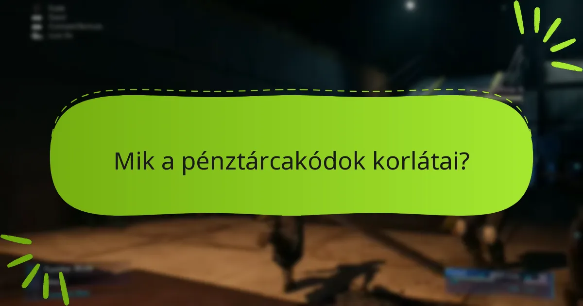 Mik a pénztárcakódok korlátai?