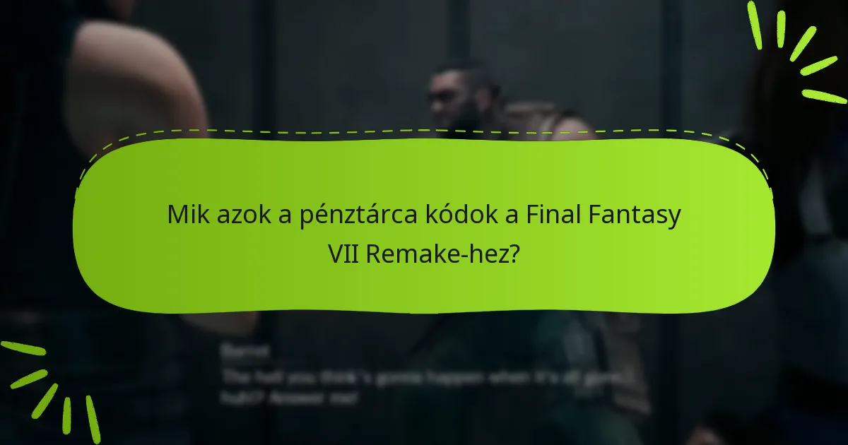 Mely platformok kínálnak pénztárca kód beváltást a Final Fantasy VII Remake-hez?