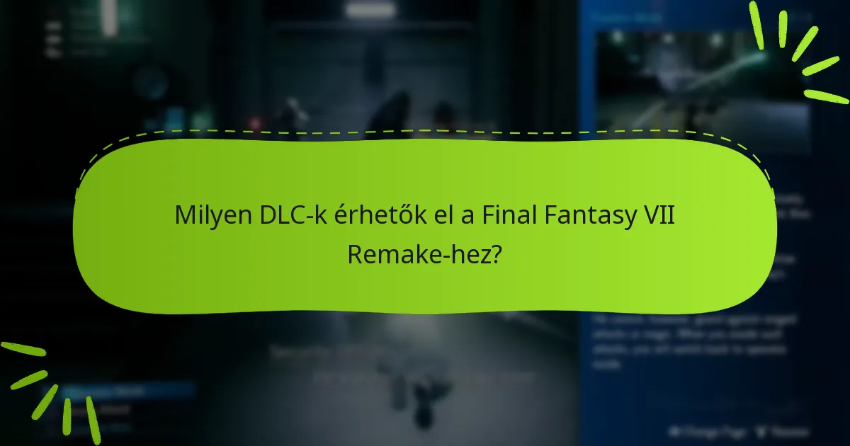 Milyen DLC-k érhetők el a Final Fantasy VII Remake-hez?